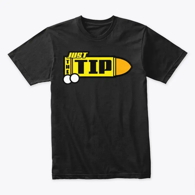 Just The Tip Tee